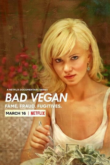 Смотреть Bad Vegan: Fame. Fraud. Fugitives. (2022) онлайн в Хдрезка качестве 720p